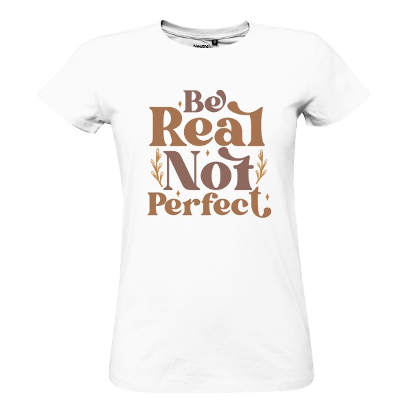 Tričko s potiskem Be real not perfect