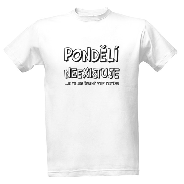 Tričko s potiskem Pondělí neexistuje – pro světlé duše